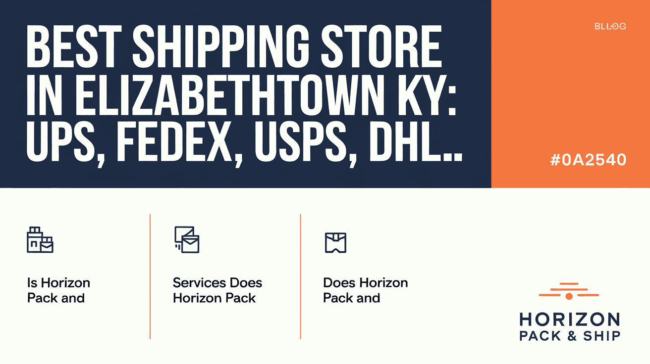 Best Shipping Store in Elizabethtown KY: UPS, FedEx, USPS, DHL Compared