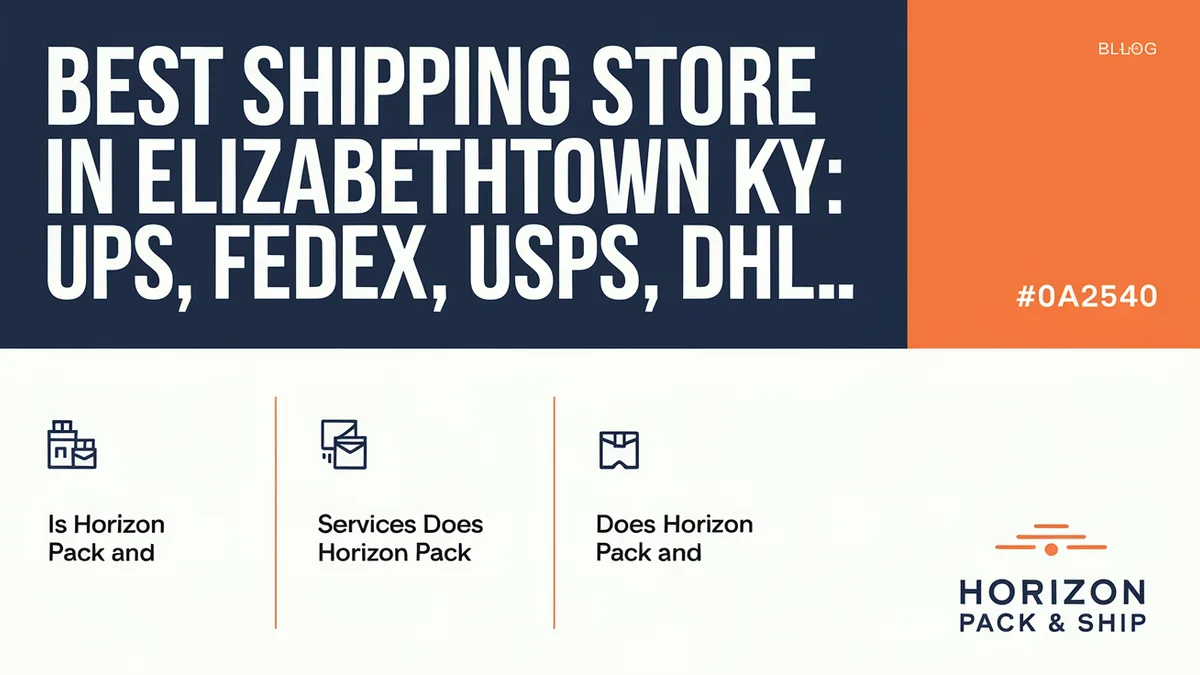 Best Shipping Store in Elizabethtown KY: UPS, FedEx, USPS, DHL Compared